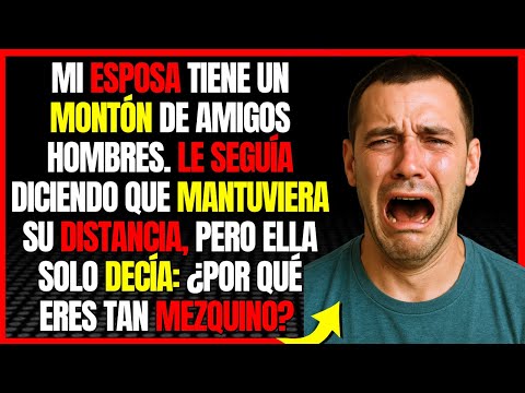 Mi esposa tiene un montón de amigos hombres. Le seguía diciendo que mantuviera su distancia...