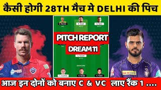 DC VS KKR 28th match pitch report | Delhi vs Kolkata 28th match pitch report | IPL 2023 pitch