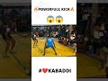 |powerfull kick🔥😱||#kabaddi #shorts #heartkabaddi #kick