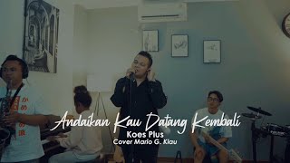 Download lagu Andaikan Kau Datang Kembali - Koes Plus | Live cover Mario G. Klau X MONE BAND [LOUD LINE MUSIC] mp3