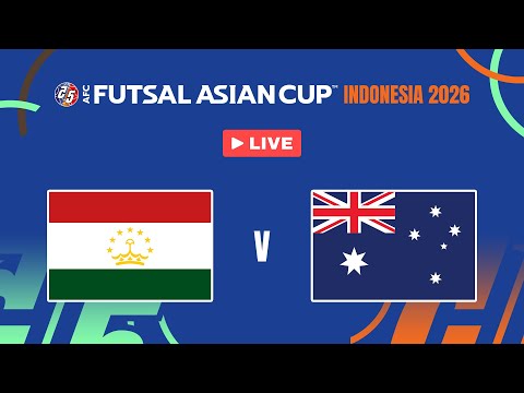 LIVE 🔴 Tajikistan vs Australia | AFC Futsal Asian Cup™ 2026 – Group Stage