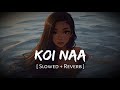 Koi Naa Slowed Reverb Harnoor Shreya Ghoshal Bhool Chuk Maaf Lofiwalllla