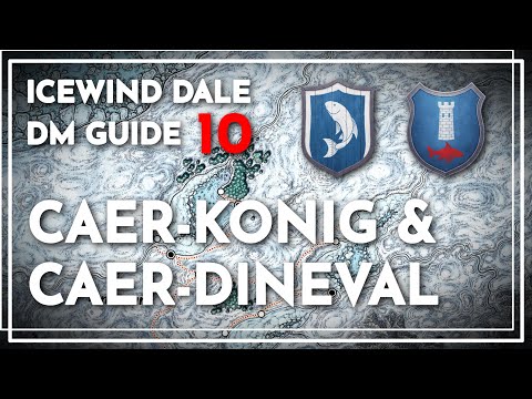 Caer Dineval & Caer Konig | Icewind Dale DM Guide