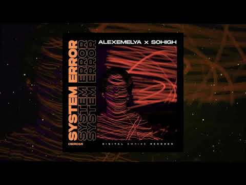 ALEXEMELYA x SOHIGH - System error (Original Mix)