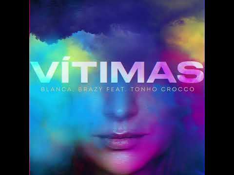 Vítimas - Blanca, BRAZY Feat. Tonho Crocco