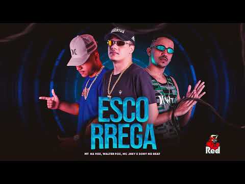 ESCORREGA - SONY NO BEAT, WALTER FOX, MT NA VOZ