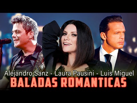 Baladas Romanticas De Los 80 90 En Español - Laura Pausini, Luis Miguel, Alejandro Sanz Exitos
