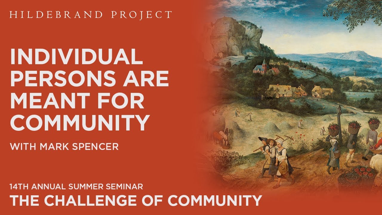 Individual Persons are Meant for Community - Hildebrand Project Summer Seminar 2024