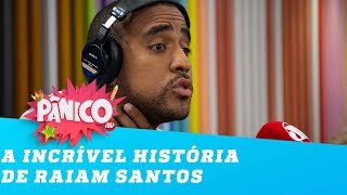 A INCRÍVEL história de vida de Raiam Santos