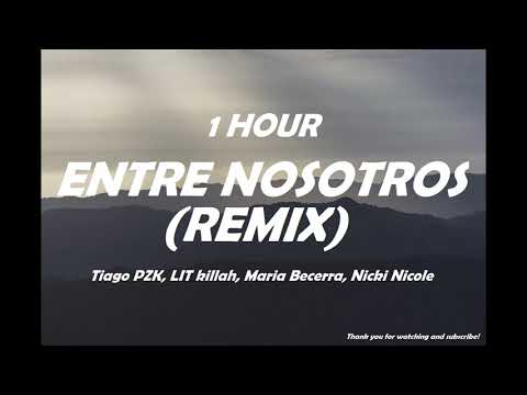 Tiago PZK, LIT killah, Maria Becerra, Nicki Nicole - Entre Nosotros REMIX ( 1 Hour )
