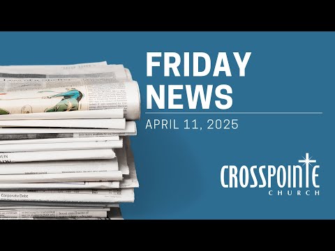 Friday News | April 11, 2025