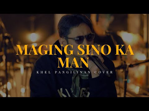 Maging Sino Ka Man - Rey Valera (Khel Pangilinan Cover)