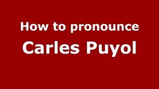 How to pronounce Carles Puyol