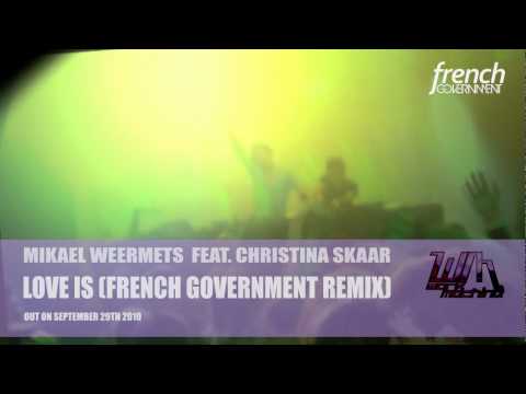 Mikael Weermets feat. Christina Skaar - Love Is (French Government Remix).avi