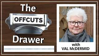 The Offcuts Drawer podcast - Val McDermid