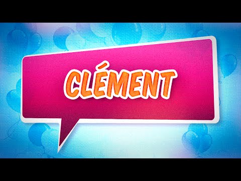 Joyeux anniversaire Clément