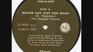The Aloof - Never Get Out The Boat (The Bangin' Remix)