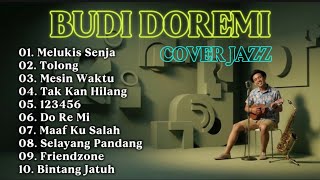 Download lagu BUDI DOREMI JAZZ COVER 🎷 Melukis Senja, Tolong, Mesin Waktu | Lagu Indonesia Paling Enak Didengar mp3