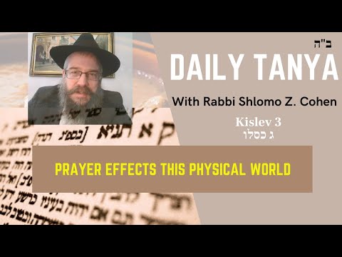 PRAYER EFFECTS THIS PHYSICAL WORLD - Daily Tanya No. 341 Kislev 3~Kuntres Acharon Essay 4-1
