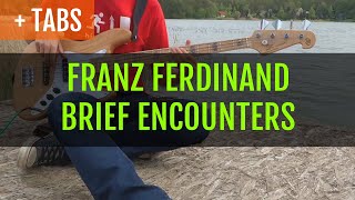 Franz Ferdinand - Brief Encounters (Bass Cover with TABS!)