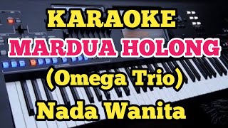 Download lagu Karaoke MARDUA HOLONG - Omega Trio - Nada Wanita mp3