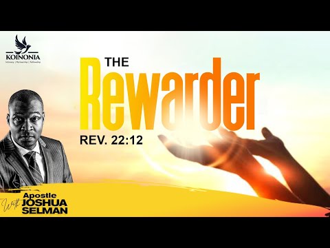 THE REWARDER (Rev.22:12) ||FOURSQUARE GOSPEL CENTRE || ABUJA-NIGERIA || APOSTLE JOSHUA SELMAN