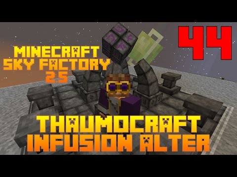Infusion Alter - Thaumcraft / Sky Factory 2.5 / FTB / Minecraft / Episode 44 / Tutorial
