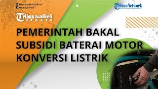 Siap-siap! Pemerintah Wacanakan Bakal Subsidi Baterai untuk Motor BBM yang Diubah Jadi Listrik