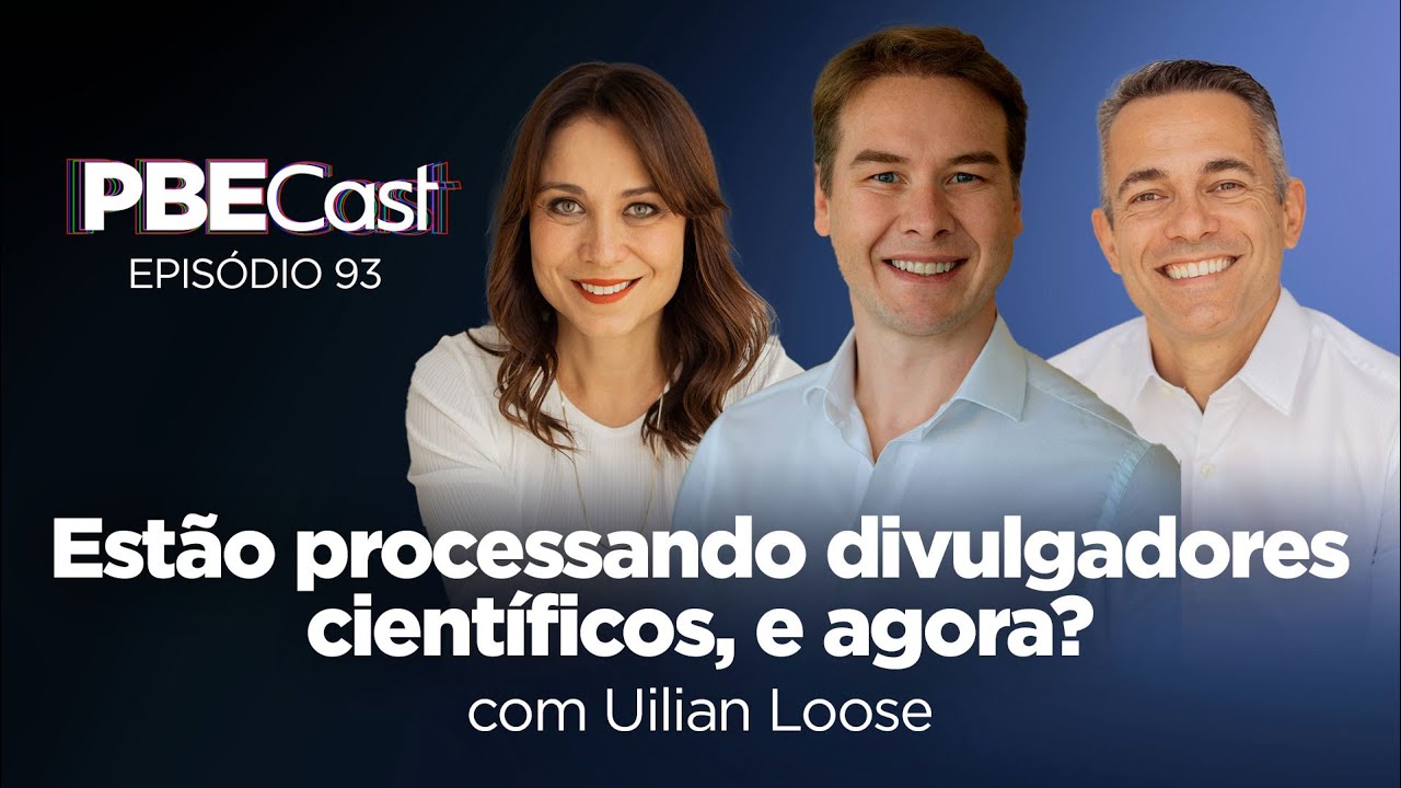 Estão processando divulgadores científicos, e agora? Com Uilian Loose | PBECast #94