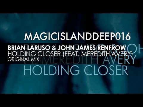Brian Laruso & John James Renfrow featuring Meredith Avery - Holding Closer