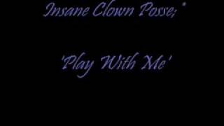 ICP;* Play With Me