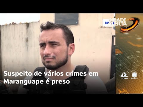 Suspeito de vários crimes em Maranguape é preso durante operação policial | Cidade Alerta CE
