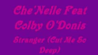 Che&#39;Nelle feat  Colby O&#39;Donis- Stranger (Cut Me So Deep)