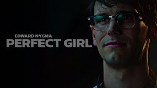 ● Edward Nygma | The Perfect Girl