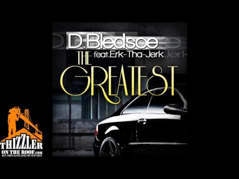 D. Bledsoe ft. Erk Tha Jerk - The Greatest [Thizzler.com]