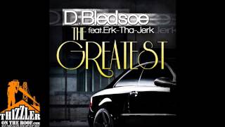 D. Bledsoe ft. Erk Tha Jerk - The Greatest [Thizzler.com]