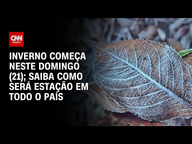 Previsão do tempo: Frio será mais sentido no início do inverno, diz especialista | AGORA CNN