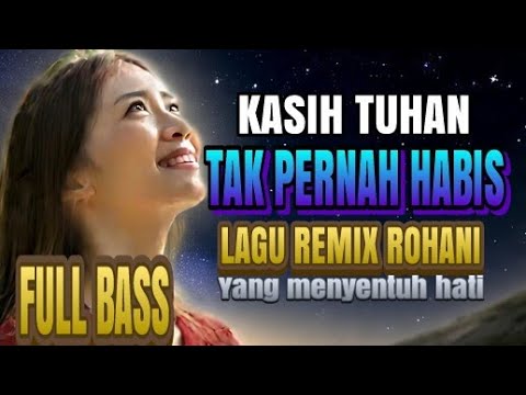 🎶 Kasih Tuhan Tak Pernah Habis💿 Genre: Remix Rohani / Musik Penyemangat Iman