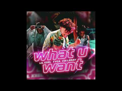 Lil XXEL, Tyga & Coi Leray - What U Want (AUDIO)