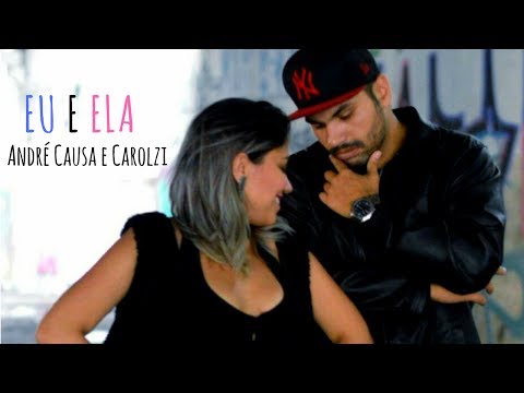Andre Causa e Carolzi - Eu e Ela