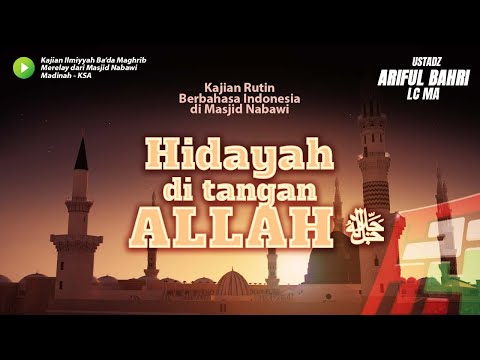 Dari Madinah: "HIDAYAH DI TANGAN ALLAH ﷻ" - Ustadz Ariful Bahri, Lc., M.A.