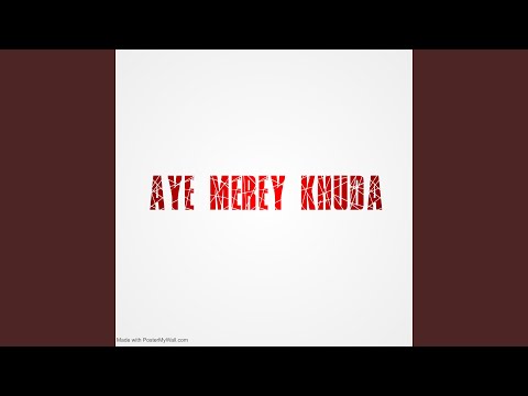 Aye Merey Khuda