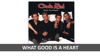 CODE RED - WHAT GOOD IS A HEART LYRICS