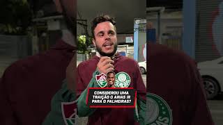 ARIAS TRAIU O FLUMINENSE INDO PARA O PALMEIRAS? 🤔 TORCIDA RESPONDE #shorts