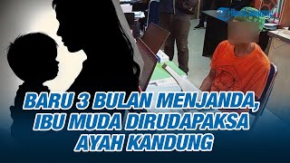 Download lagu Baru 3 Bulan Menjanda, Ibu Muda Masih Menyusui Dirudapaksa Ayah Kandung mp3