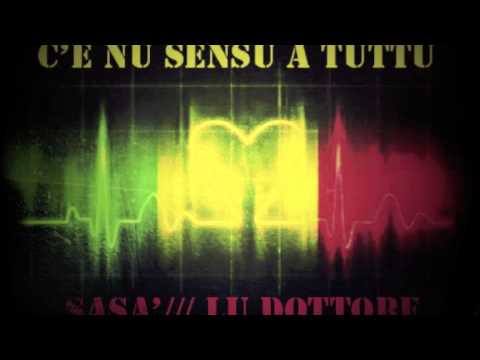 C'E NU SENSU A TUTTU...Sasa' feat. Lu Dottore...2012/13"""OFFICIAL MUSIC"""