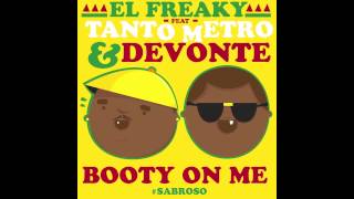 El Freaky  ft.  Tanto Metro &amp; Devonte - Booty On Me