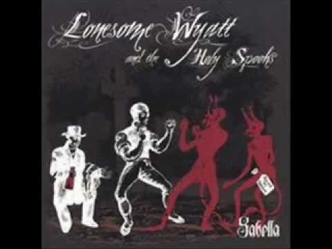 Lonesome Wyatt and the Holy Spooks - If You See Sabella