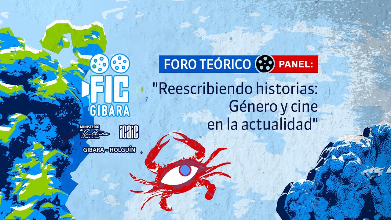 Foro Teórico. Panel Reescribiendo historias: Género y cine en la actualidad"