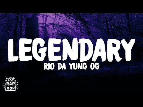 Rio Da Yung Og - "Legendary" Lyrics